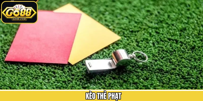 Kèo Thẻ Phạt - Cẩm Nang Chinh Phục Phần Thắng Từ Go88