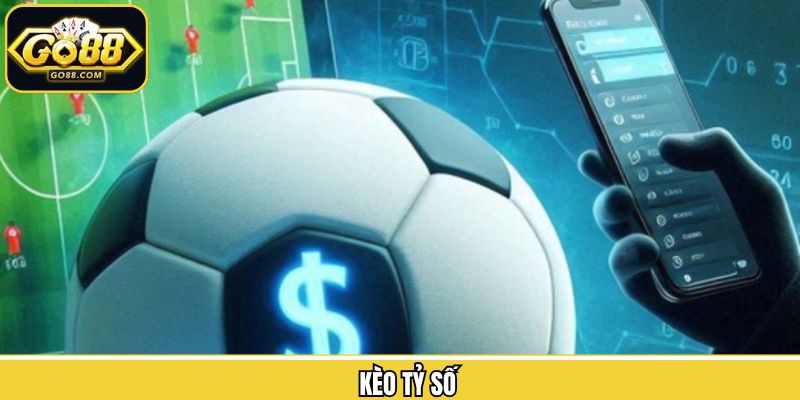 Kèo Tỷ Số – Bí Quyết Cá Cược Thể Thao Thắng Lớn Tại Go88