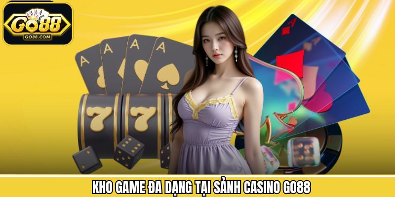 Casino Go88 3 Các trò chơi Casino hấp dẫn và kịch tính trên sảnh game