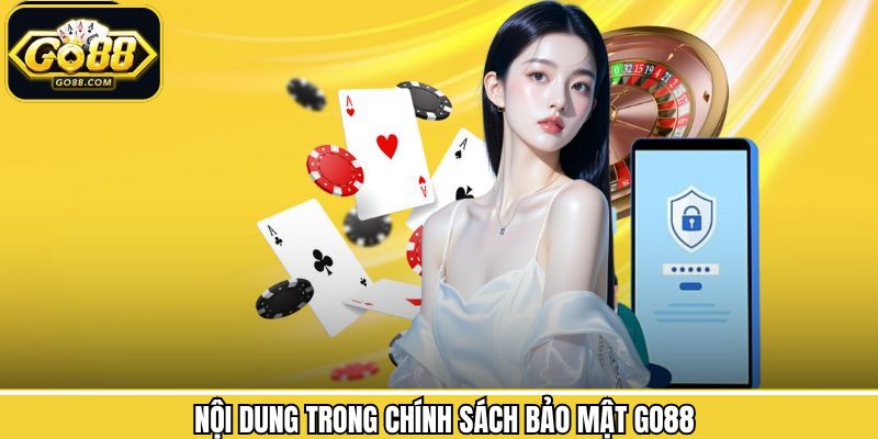 Nội dung chi tiết của quy định bảo mật thông tin Go88