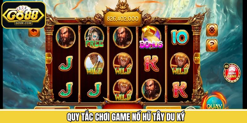 Cập nhật quy tắc chơi nổ hũ Tây Du Ký chi tiết nhất