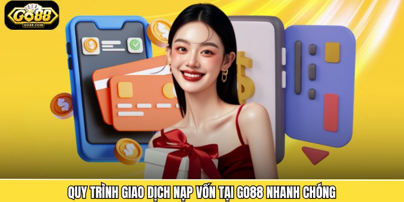 Nạp Tiền Go88 2 Quy trình giao dịch nạp đơn giản trên cổng game