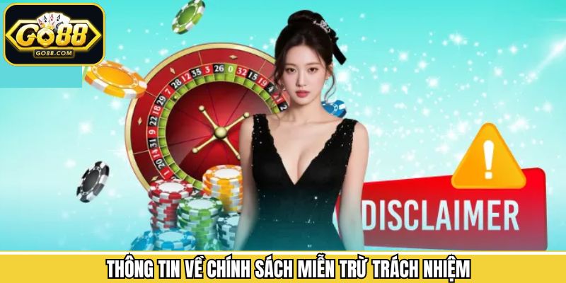 Miễn Trừ Trách Nhiệm 2 Đôi nét thông tin về chính sách điều khoản miễn trừ