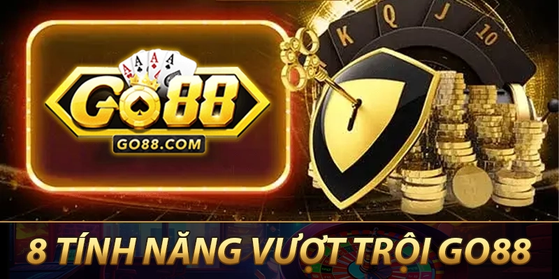 8 tính năng vượt trội của Go88
