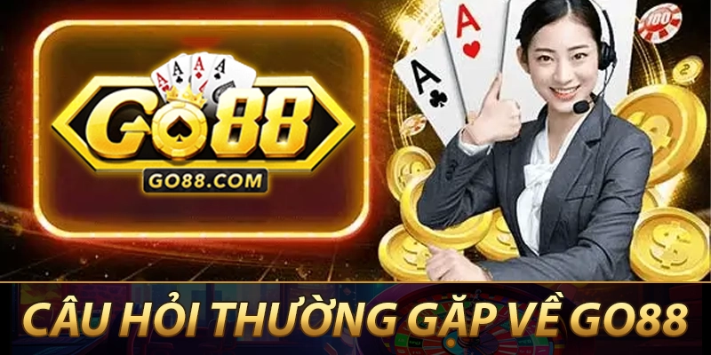 Những câu hỏi thường gặp về Go88